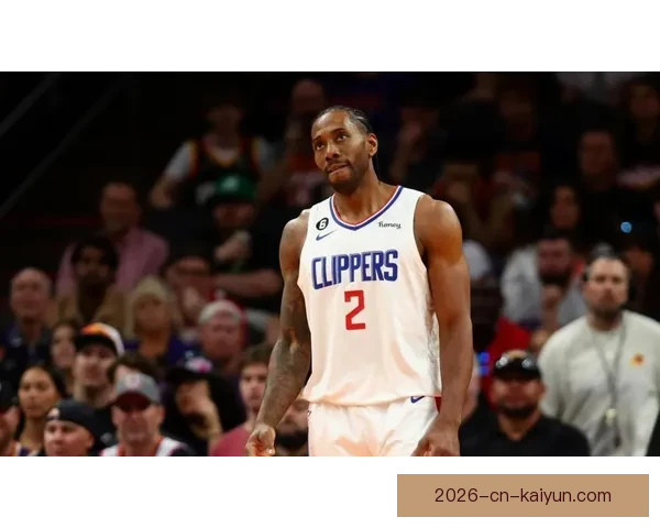 莱昂纳德三分失准终结快船五连胜 锁定附加赛命运遭遇关键失利